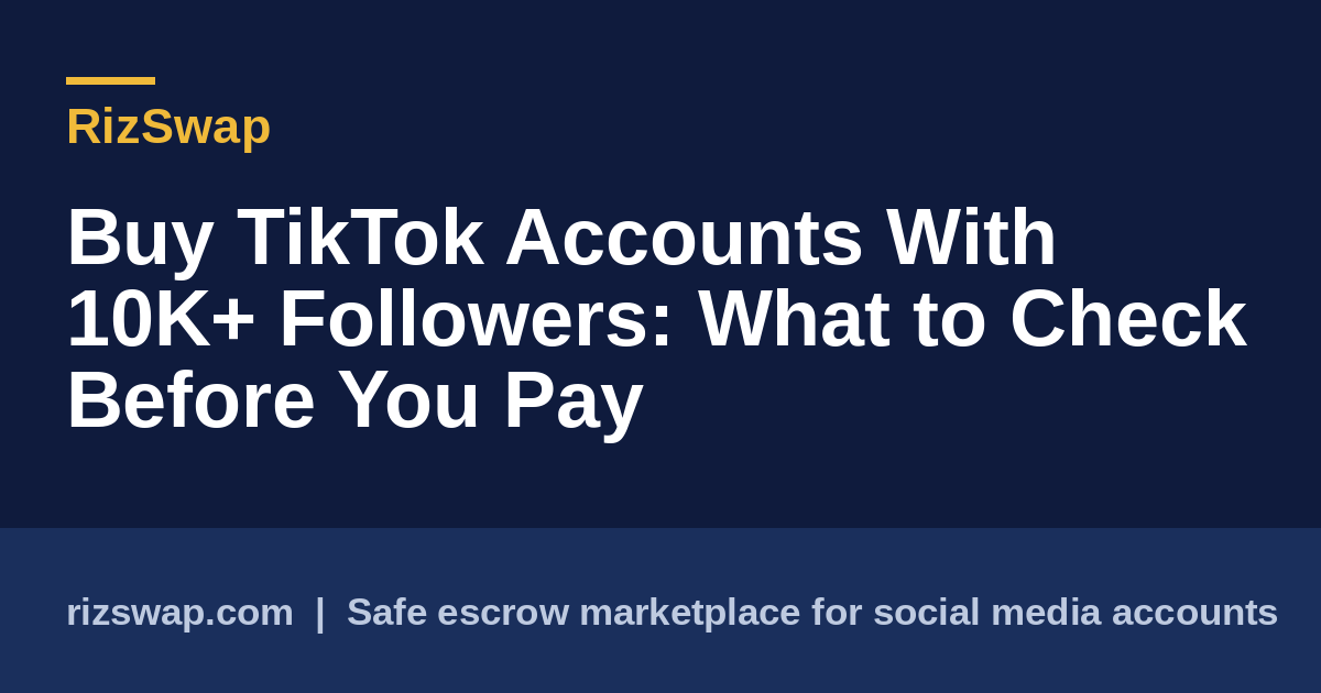 Buy TikTok Accounts With 10K+ Followers: What to Check Before You Pay
