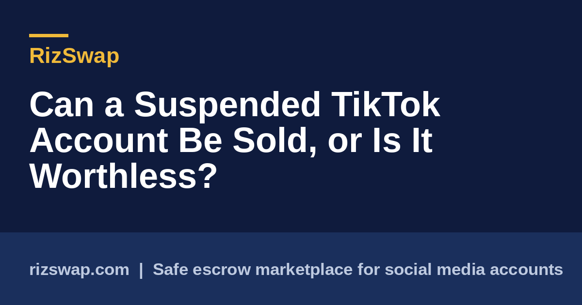 Can a Suspended TikTok Account Be Sold, or Is It Worthless?