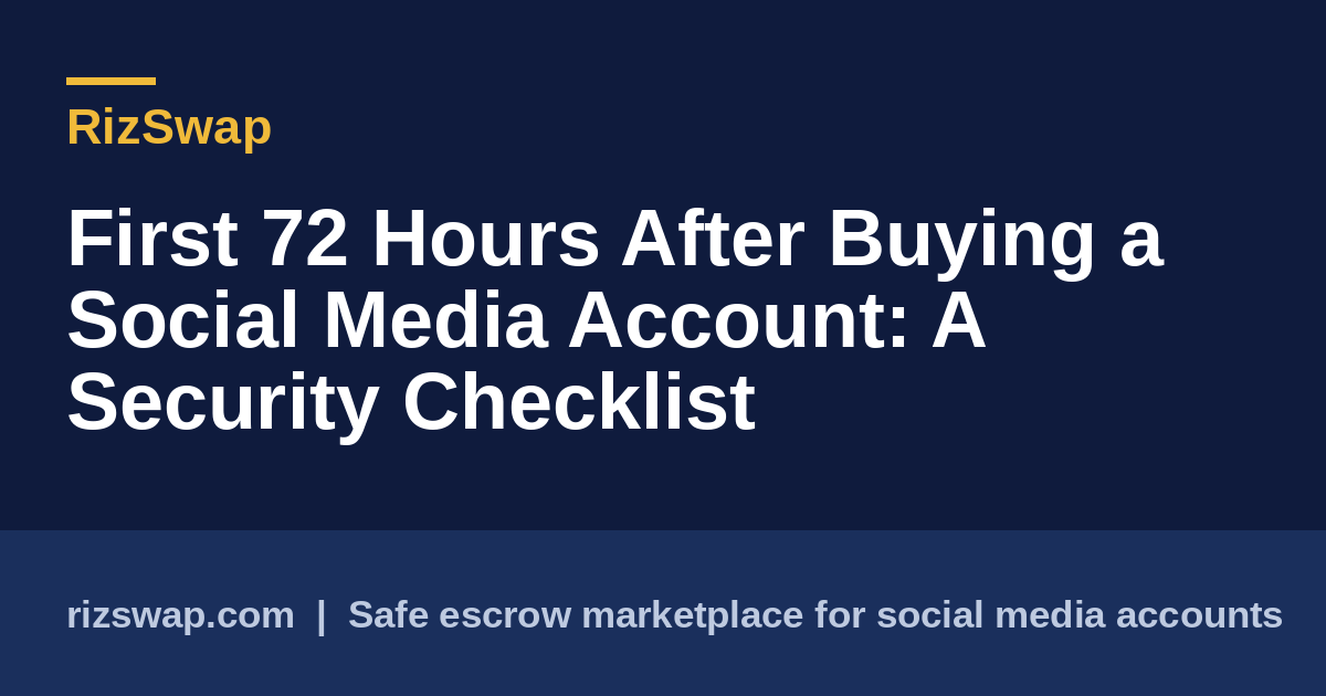 First 72 Hours After Buying a Social Media Account: A Security Checklist