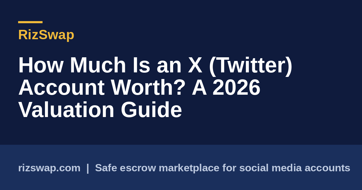 How Much Is an X (Twitter) Account Worth? A 2026 Valuation Guide