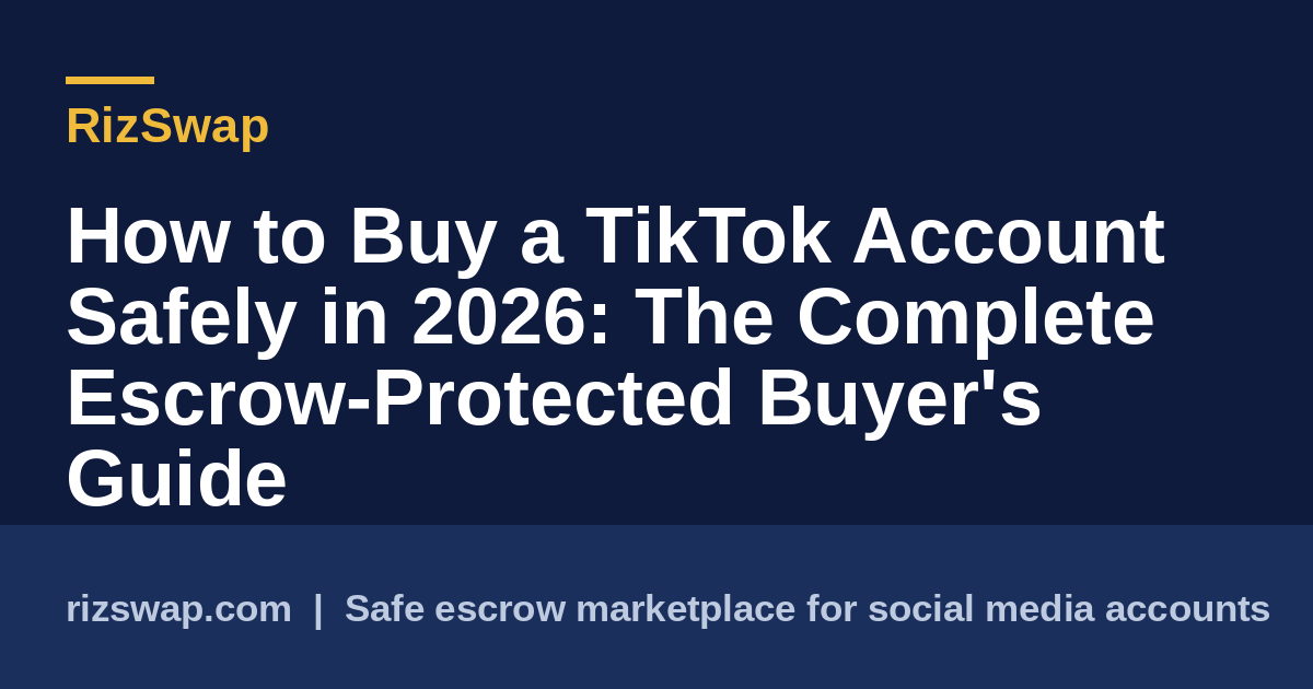 How to Buy a TikTok Account Safely in 2026: The Complete Escrow-Protected Buyer's Guide