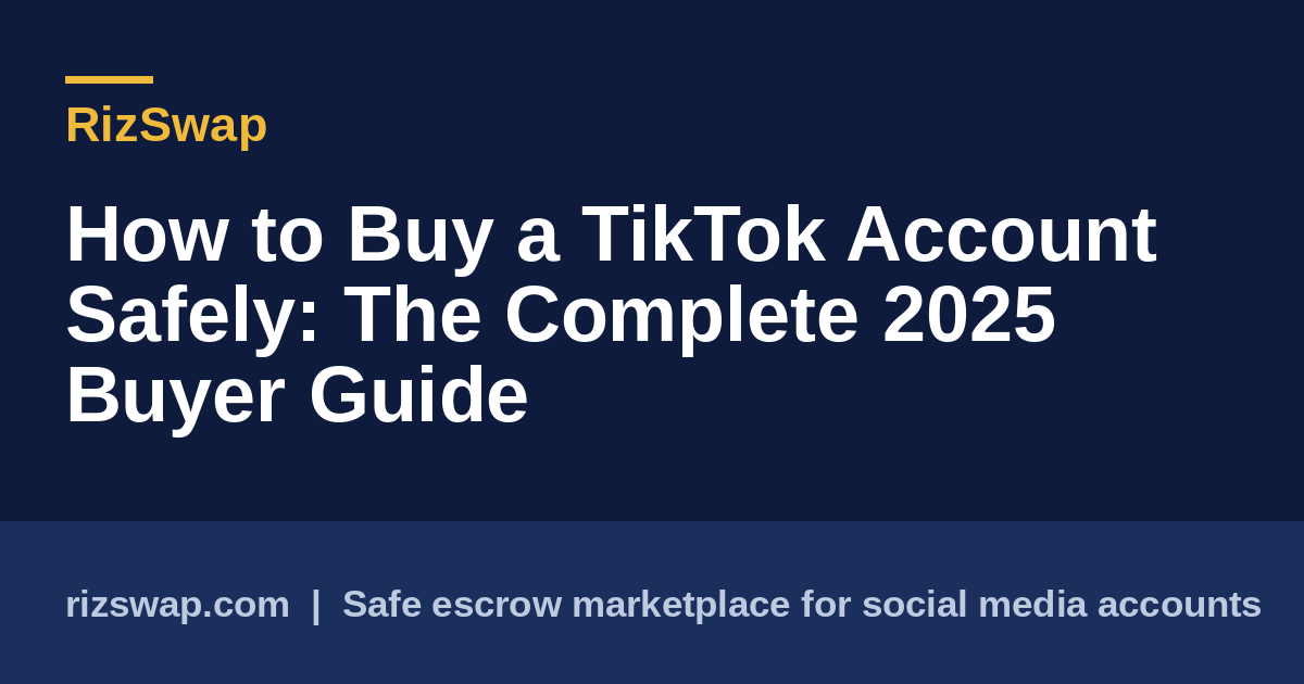 How to Buy a TikTok Account Safely: The Complete 2025 Buyer Guide