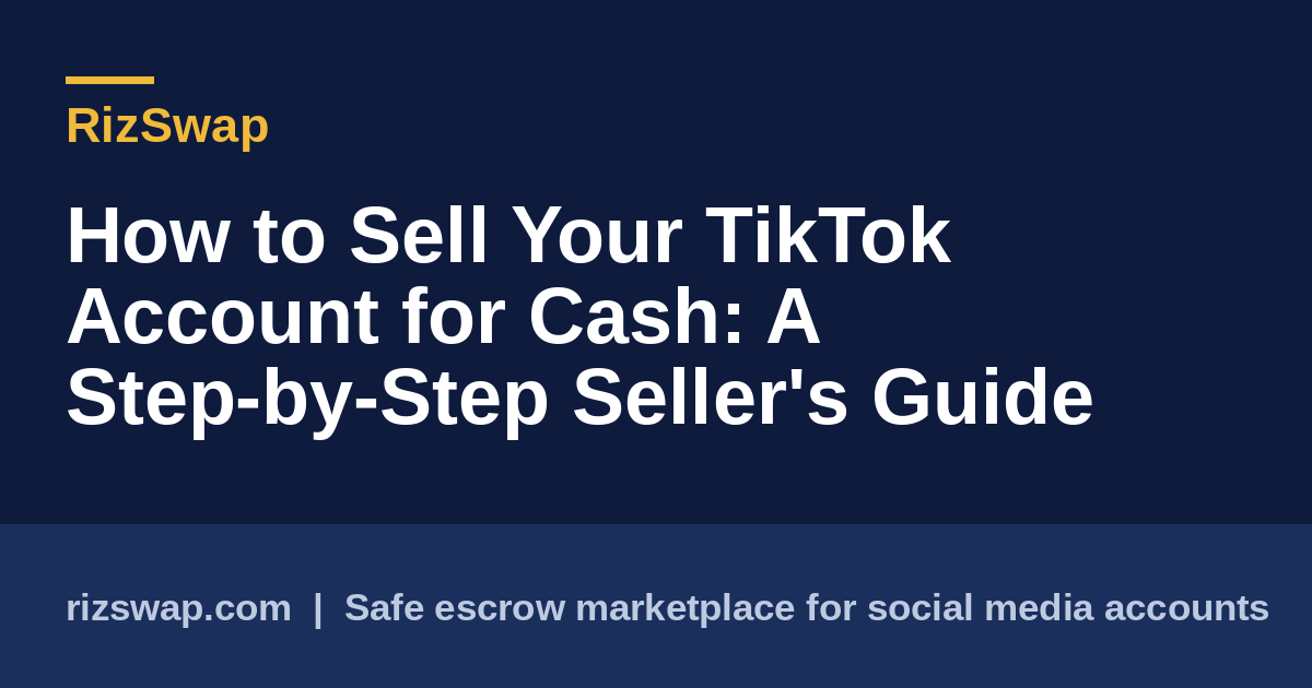 How to Sell Your TikTok Account for Cash: A Step-by-Step Seller's Guide