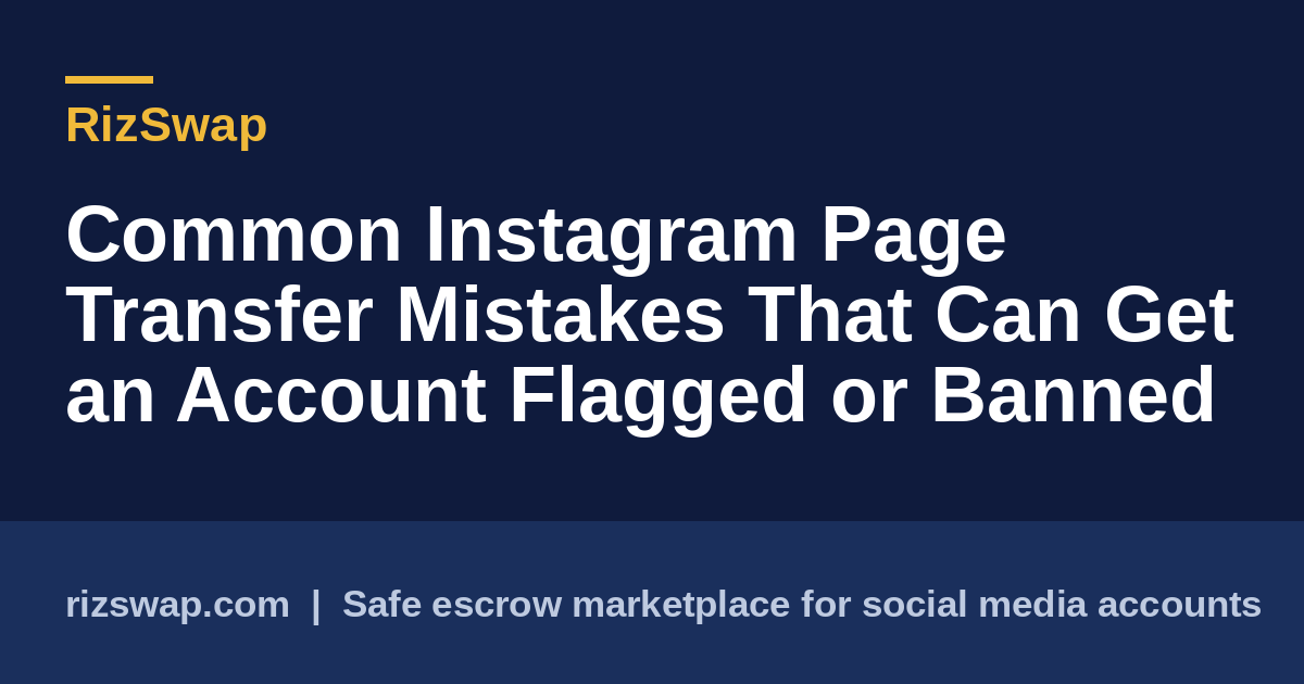 Common Instagram Page Transfer Mistakes That Can Get an Account Flagged or Banned