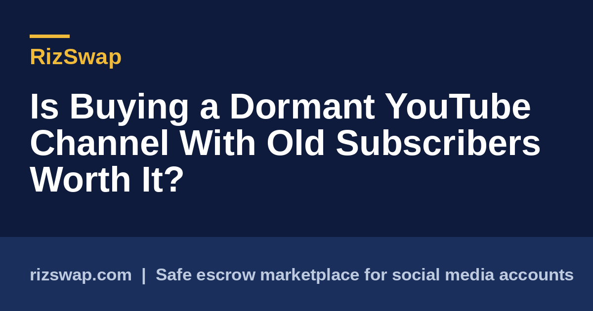 Is Buying a Dormant YouTube Channel With Old Subscribers Worth It?