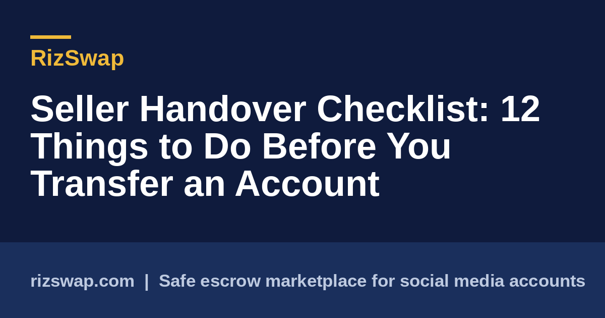 Seller Handover Checklist: 12 Things to Do Before You Transfer an Account