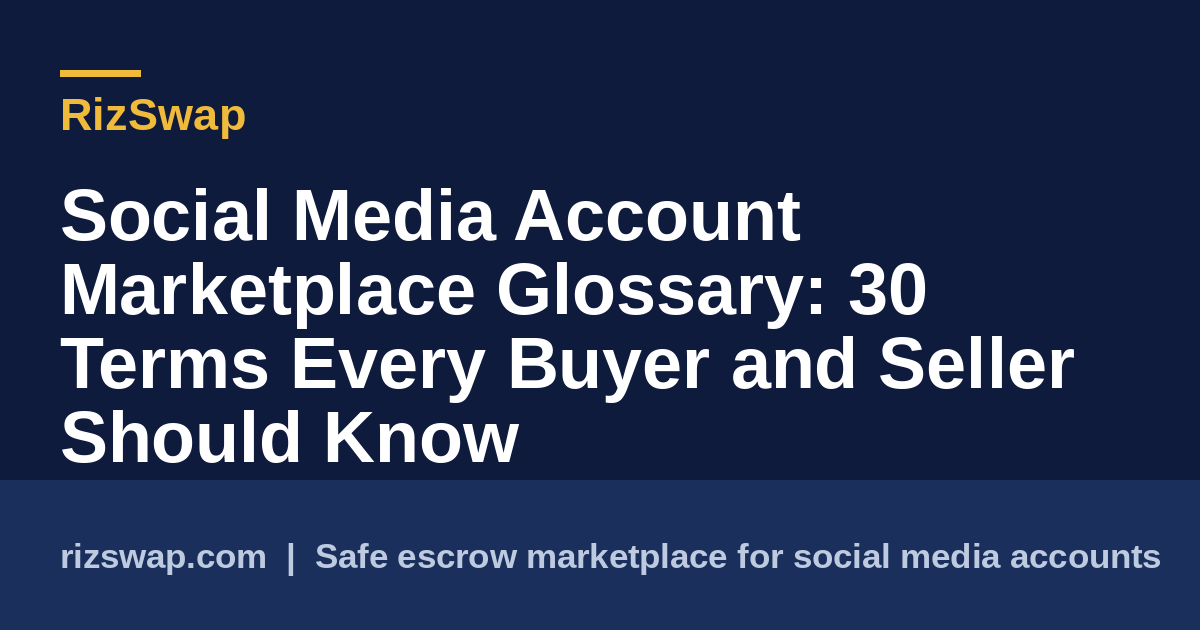 Social Media Account Marketplace Glossary: 30 Terms Every Buyer and Seller Should Know