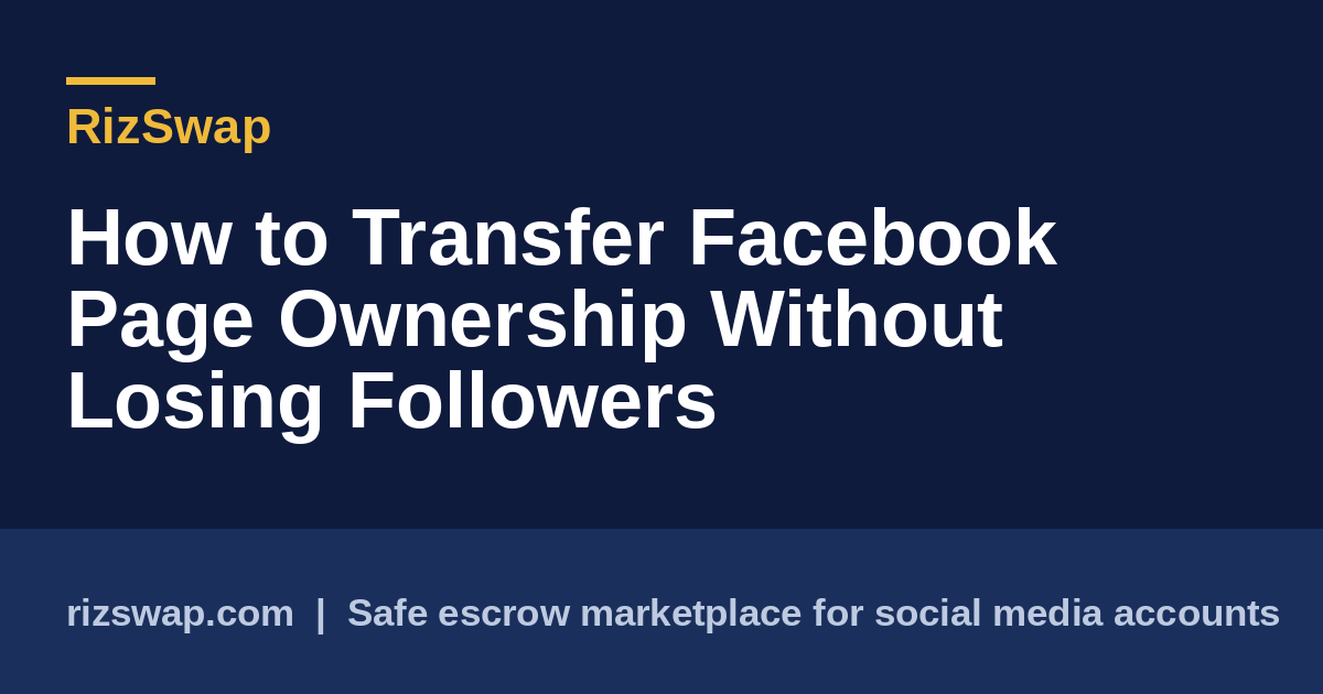 How to Transfer Facebook Page Ownership Without Losing Followers