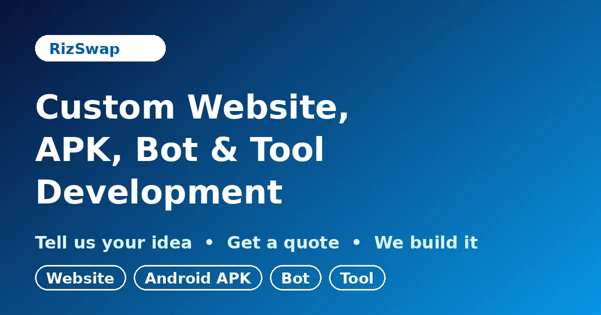 Web, APK, Bot & Tool Development Service: Get Your Custom Project Built