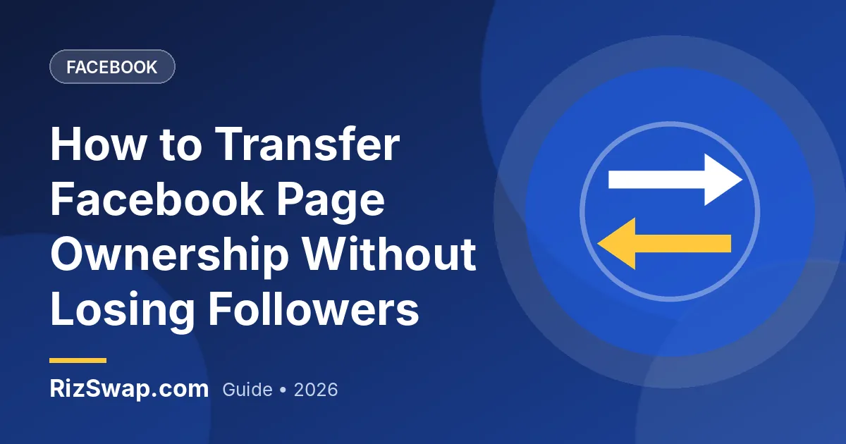 How to Transfer Facebook Page Ownership Without Losing Followers