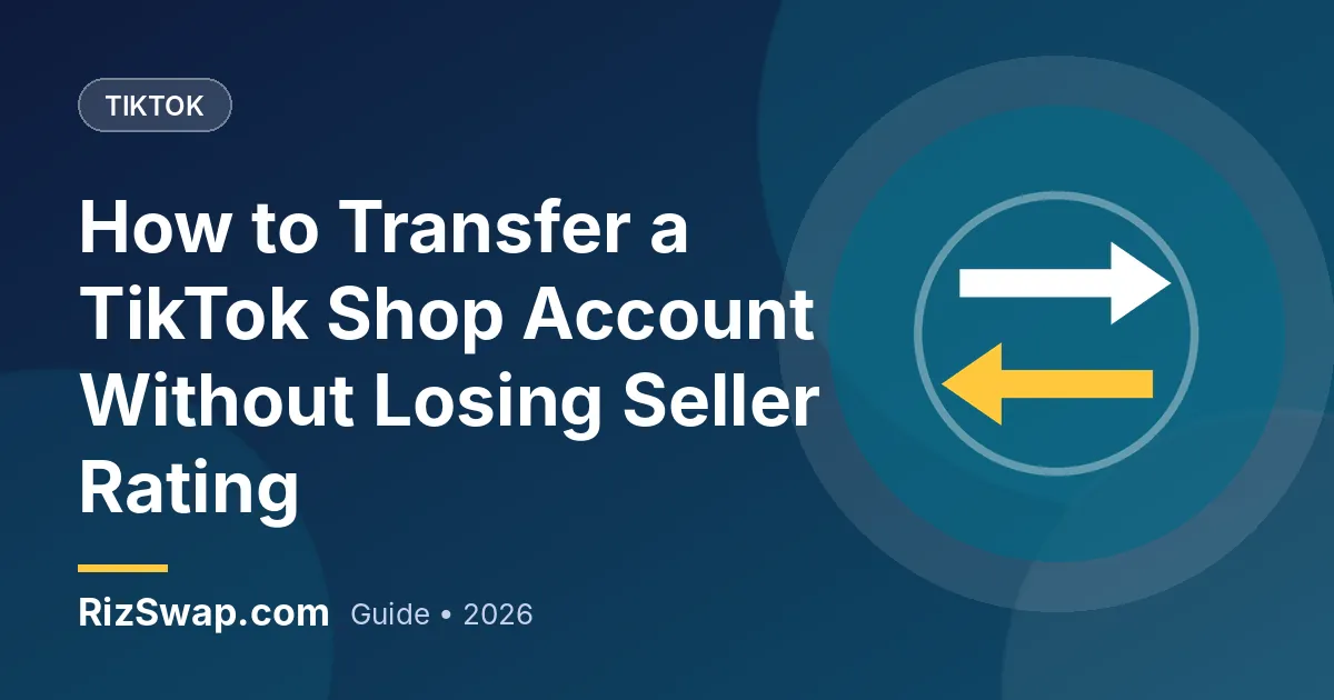 How to Transfer a TikTok Shop Account Without Losing Seller Rating